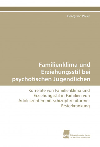 Carte Familienklima und Erziehungsstil bei psychotischen Jugendlichen Georg von Polier