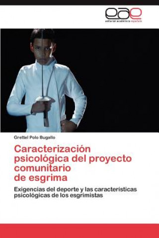 Kniha Caracterizacion Psicologica del Proyecto Comunitario de Esgrima Grettel Polo Bugallo