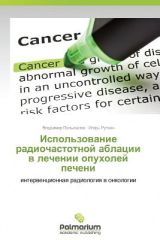 Kniha Ispol'zovanie Radiochastotnoy Ablatsii V Lechenii Opukholey Pecheni Vladimir Polysalov