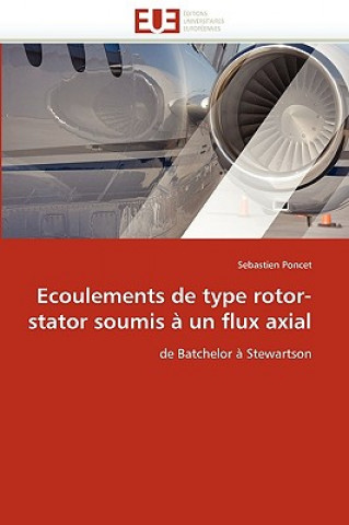 Kniha Ecoulements de Type Rotor-Stator Soumis   Un Flux Axial Sebastien Poncet