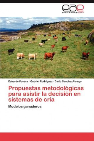 Buch Propuestas Metodologicas Para Asistir La Decision En Sistemas de Cria Eduardo Ponssa