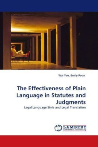 Kniha The Effectiveness of Plain Language in Statutes and Judgments Wai Yee