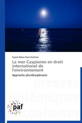 Książka Mer Caspienne En Droit International de l'Environnement Seyed Abbas Poor Hashemi