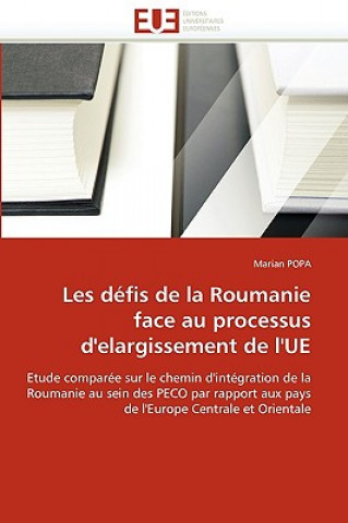 Kniha Les D fis de la Roumanie Face Au Processus d''elargissement de l''ue Marian Popa