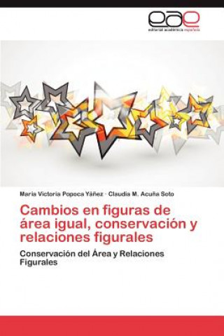 Könyv Cambios En Figuras de Area Igual, Conservacion y Relaciones Figurales Mar a Victoria Popoca y Ez