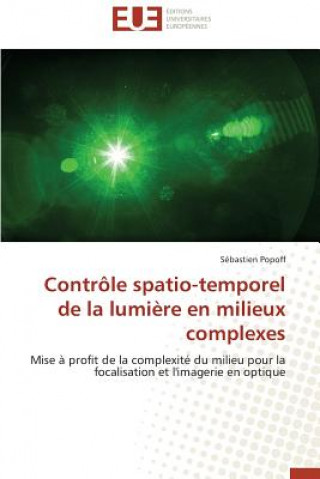 Kniha Controle spatio-temporel de la lumiere en milieux complexes Sébastien Popoff