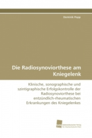 Книга Die Radiosynoviorthese am Kniegelenk Dominik Popp