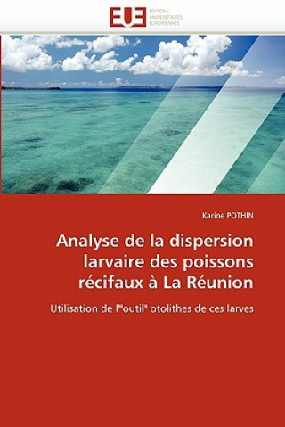 Книга Analyse de la Dispersion Larvaire Des Poissons R cifaux   La R union Karine Pothin