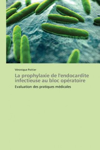 Buch La Prophylaxie de l'Endocardite Infectieuse Au Bloc Operatoire Véronique Pottier