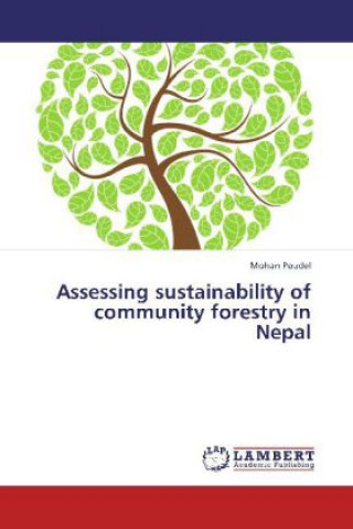 Knjiga Assessing sustainability of community forestry in Nepal Mohan Poudel