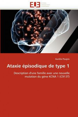 Knjiga Ataxie  pisodique de Type 1 Aurélia Poujois