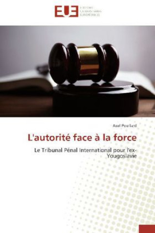 Kniha L'autorité face à la force Axel Poullard