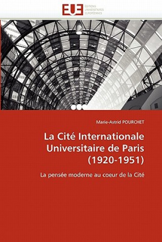 Livre La Cit  Internationale Universitaire de Paris (1920-1951) Marie-Astrid Pourchet