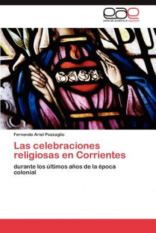 Knjiga celebraciones religiosas en Corrientes Fernando Ariel Pozzaglio