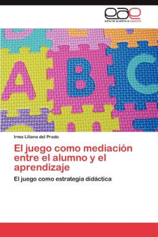 Buch juego como mediacion entre el alumno y el aprendizaje Irma L. del Prado