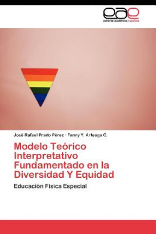 Książka Modelo Teorico Interpretativo Fundamentado en la Diversidad Y Equidad José Rafael Prado Pérez