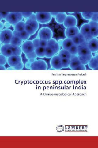 Knjiga Cryptococcus spp.complex in peninsular India Peralam Yegneswaran Prakash