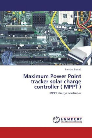 Könyv Maximum Power Point tracker solar charge controller ( MPPT ) Jitendra Prasad