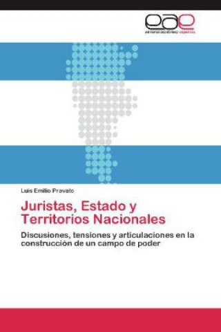 Könyv Juristas, Estado y Territorios Nacionales Luis Emilio Pravato