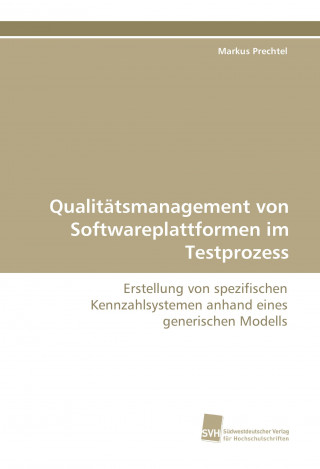 Kniha Qualitätsmanagement von Softwareplattformen im Testprozess Markus Prechtel