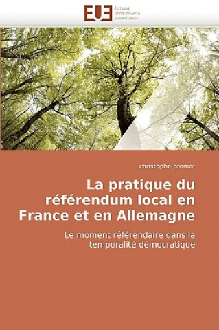 Книга Pratique Du R f rendum Local En France Et En Allemagne Christophe Premat