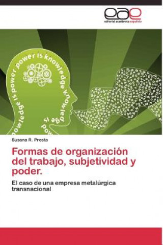 Kniha Formas de organizacion del trabajo, subjetividad y poder. Susana R. Presta