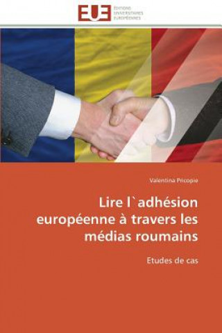 Könyv Lire l`adhesion europeenne a travers les medias roumains Valentina Pricopie