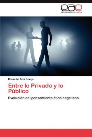 Livre Entre Lo Privado y Lo Publico Rocío del Alva Priego