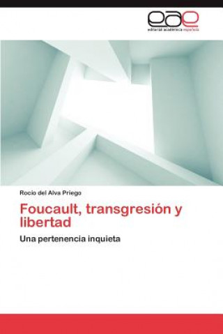 Książka Foucault, Transgresion y Libertad Rocío del Alva Priego