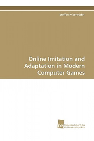Kniha Online Imitation and Adaptation in Modern Computer Games Steffen Priesterjahn