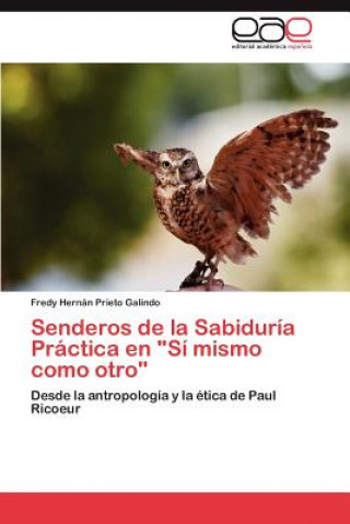 Kniha Senderos de La Sabiduria Practica En Si Mismo Como Otro Fredy Hernán Prieto Galindo