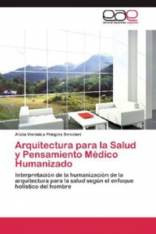 Kniha Arquitectura para la Salud y Pensamiento Médico Humanizado Alicia Verónica Pringles Belvideri