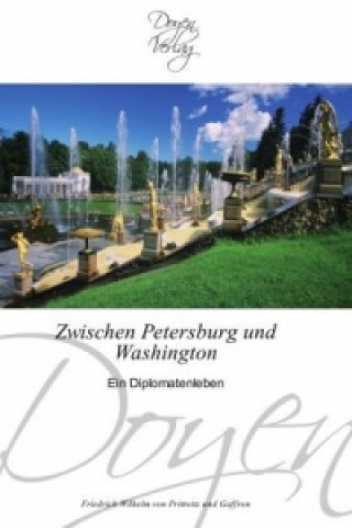 Kniha Zwischen Petersburg und Washington Friedrich W. Prittwitz und Gaffron