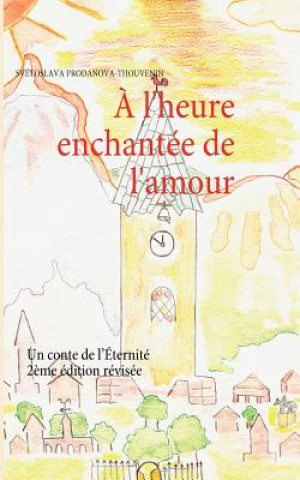 Книга A l'heure enchantee de l'amour Svétoslava Prodanova-Thouvenin