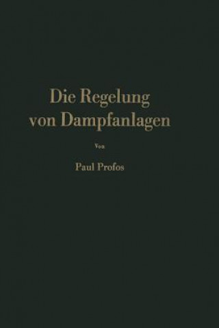 Kniha Die Regelung von Dampfanlagen P. Profos