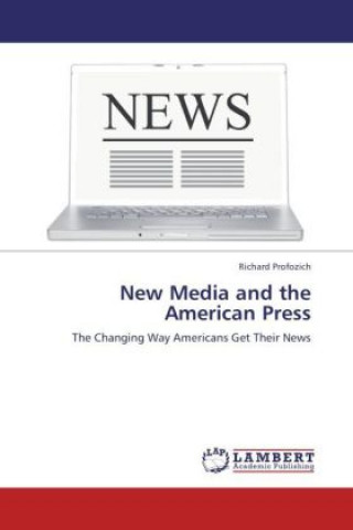 Kniha New Media and the American Press Richard Profozich