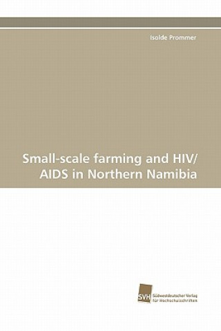 Carte Small-scale farming and HIV/AIDS in Northern Namibia Isolde Prommer