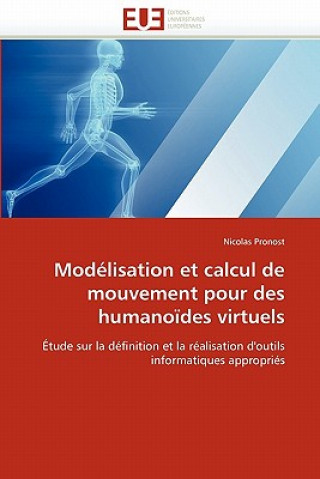 Книга Mod lisation Et Calcul de Mouvement Pour Des Humano des Virtuels Nicolas Pronost