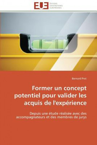 Carte Former un concept potentiel pour valider les acquis de l'experience Bernard Prot