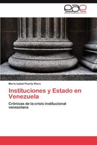 Könyv Instituciones y Estado en Venezuela María Isabel Puerta Riera