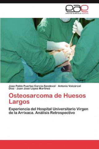 Книга Osteosarcoma de Huesos Largos Jose Pablo Puertas García-Sandoval