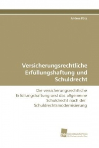 Książka Versicherungsrechtliche Erfüllungshaftung und Schuldrecht Andrea Pütz