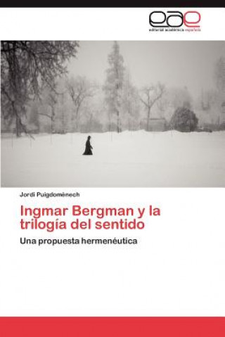 Kniha Ingmar Bergman y la trilogia del sentido Jordi Puigdom Nech