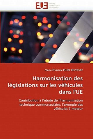 Книга Harmonisation Des L gislations Sur Les V hicules Dans l''ue Marie-Christine Pujol Reversat