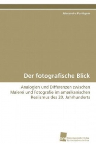 Könyv Der fotografische Blick Alexandra Puntigam