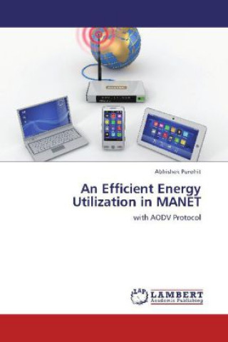 Könyv An Efficient Energy Utilization in MANET Abhishek Purohit