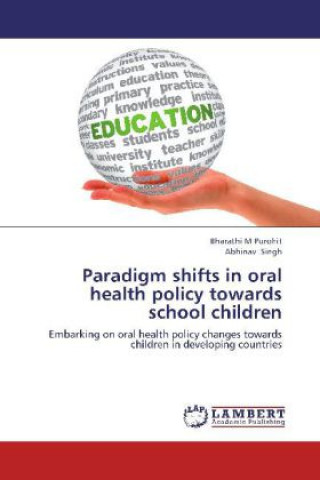 Könyv Paradigm shifts in oral health policy towards school children Bharathi M. Purohit