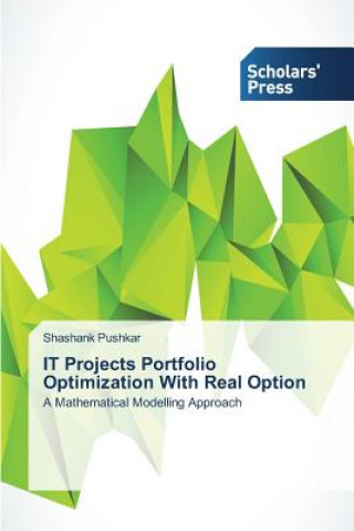 Kniha IT Projects Portfolio Optimization With Real Option Shashank Pushkar