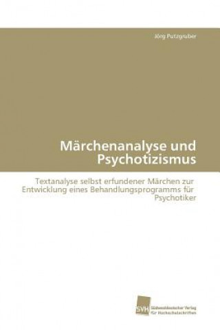 Kniha Marchenanalyse und Psychotizismus Jörg Putzgruber