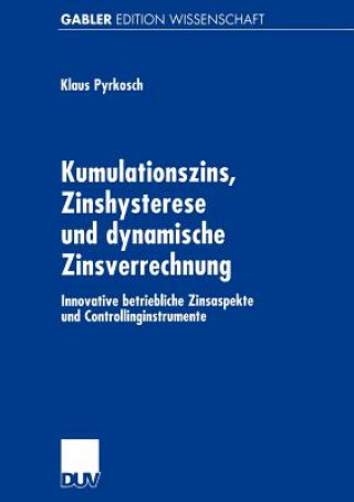 Kniha Kumulationszins, Zinshysterese und Dynamische Zinsverrechnung Klaus Pyrkosch